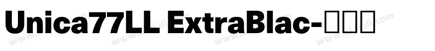 Unica77LL ExtraBlac字体转换